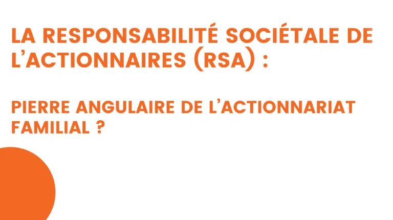 la responsabilité sociétale de l’actionnaires (rsa) pierre angulaire de l’actionnariat familial