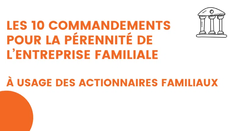 les 10 commandements pour la pÉrennitÉ de l’entreprise familiale