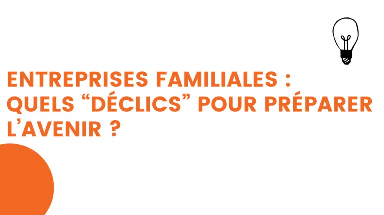 entreprises familiales quels “dÉclics” pour prÉparer l’avenir 2