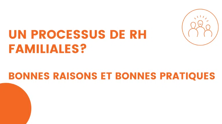 un processus de rh familiales bonnes raisons et bonnes pratiques