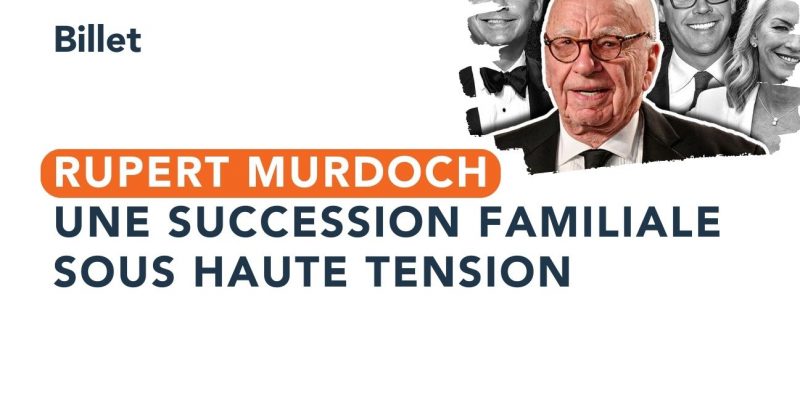 Rupert Murdoch Transmission familiale conflict