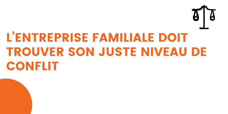 l’entreprise familiale doit trouver son juste niveau de conflit