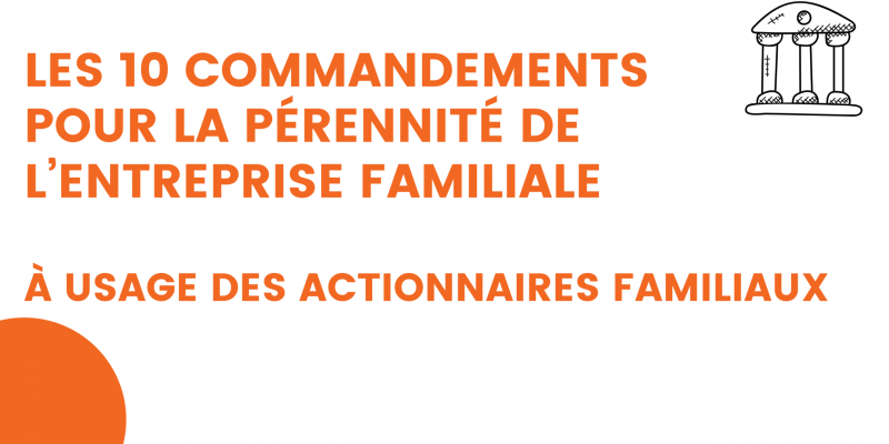 les 10 commandements pour la pÉrennitÉ de l’entreprise familiale