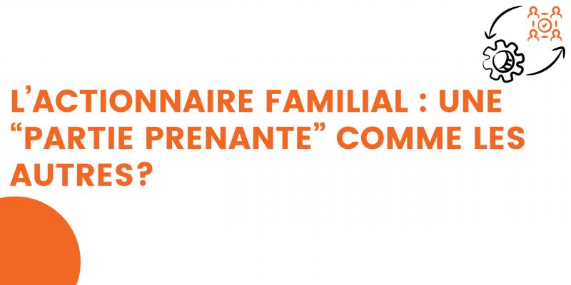 l'actionnaire familial : une partie prenante comme les autres?